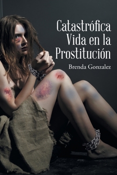 Paperback Catastrófica Vida en la Prostitución [Spanish] Book