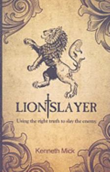 Paperback Lion Slayer: Using the Right Truth to Slay the Enemy Book