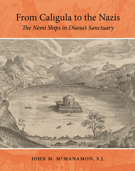 Hardcover From Caligula to the Nazis: The Nemi Ships in Diana's Sanctuary Book