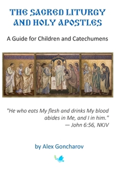 Paperback Sacred Liturgy and the Holy Apostles: A Guide for Children and Catechumens Book