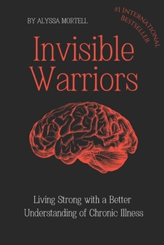 Paperback Invisible Warriors: Living Strong with a better understanding of Chronic Illness Book