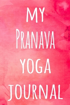 My Pranava Yoga Journal: The perfect gift for the yoga fan in your life - 119 page lined journal!