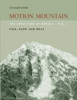 Paperback Motion Mountain - Vol. 1 - The Adventure of Physics: Fall, Flow and Heat Book