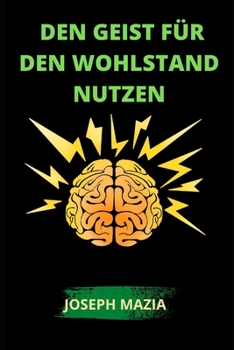 Den Geist f?r den Wohlstand nutzen