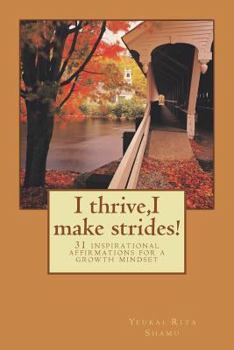 Paperback I thrive, I make strides!: 31 inspirational affirmations for a growth mindset Book