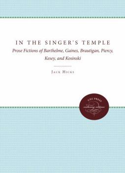 Paperback In the Singer's Temple: Prose Fictions of Barthelme, Gaines, Brautigan, Piercy, Kesey, and Kosinski Book