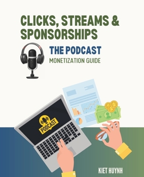 Paperback Clicks, Streams & Sponsorships The Podcast Monetization Guide Book