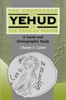 Hardcover Emergence of Yehud in the Persian Period: A Social and Demographic Study Book