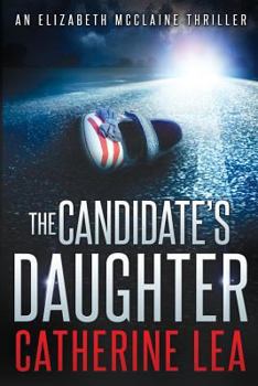 The Candidate's Daughter - Book #1 of the Elizabeth McClaine