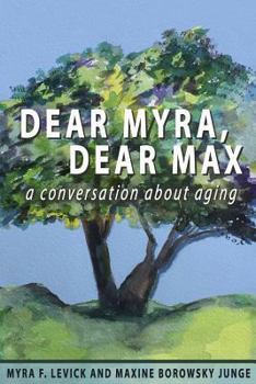 Paperback Dear Myra, Dear Max: A Conversation About Aging Book