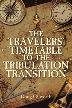 Paperback The Travelers' Timetable to the Tribulation Transition Book