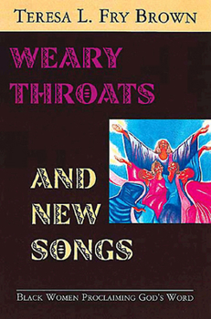 Paperback Weary Throats and New Songs: Black Women Proclaiming God's Word Book