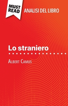 Paperback Lo straniero di Albert Camus (Analisi del libro): Analisi completa e sintesi dettagliata del lavoro [Italian] Book