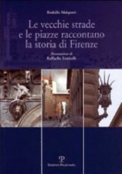 Paperback Le vecchie strade e le piazze raccontano la storia di Firenze [Italian] Book