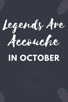 Legends Are Accouche In October: Blank Lined Notebook: Legends Are Accouche Gifts Notebook