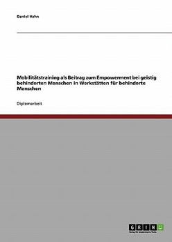 Paperback Mobilitätstraining als Beitrag zum Empowerment bei geistig behinderten Menschen in Werkstätten für behinderte Menschen [German] Book