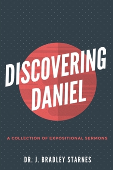 Paperback Discovering Daniel: A Collection of Expositional Sermons Book