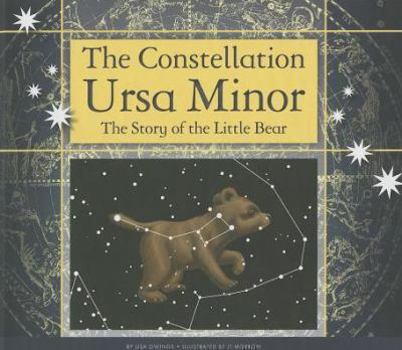 The Constellation Ursa Minor: The Story of the Little Bear - Book  of the Constellations