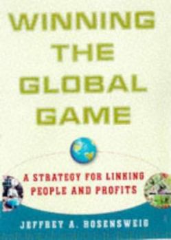 Hardcover Winning the Global Game: A Strategy for Linking People and Profits Book