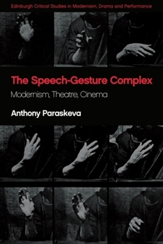Paperback The Speech-Gesture Complex: Modernism, Theatre, Cinema Book