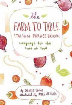 Hardcover The Farm to Table Italian Phrasebook: Language for the Love of Food Book