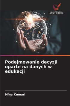 Podejmowanie decyzji oparte na danych w edukacji (Polish Edition)