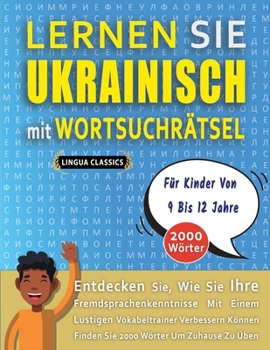 Paperback LERNEN SIE UKRAINISCH MIT WORTSUCHRÄTSEL FÜR KINDER VON 9 BIS 12 JAHRE - Entdecken Sie, Wie Sie Ihre Fremdsprachenkenntnisse Mit Einem Lustigen Vokabe [German] Book