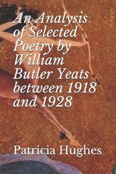Paperback An Analysis of Selected Poetry by William Butler Yeats between 1918 and 1928 Book