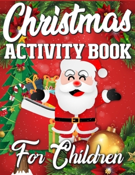 Paperback Christmas Activity Book For Children: A Book Full of Coloring, Matching, Mazes, Drawing, Crosswords, Word Searches, Color by Number & More! (Creative Book