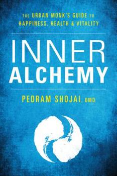 Paperback Inner Alchemy: The Urban Monk's Guide to Happiness, Health, and Vitality Book