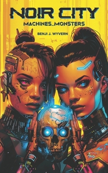 Noir City: Machines and Monsters (True Tales Series)