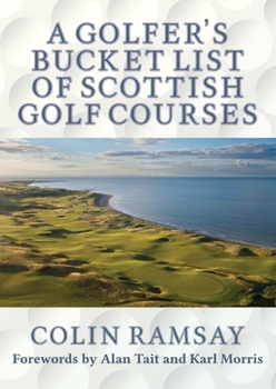 Paperback A Golfer's Bucket List of Scottish Golf Courses Book