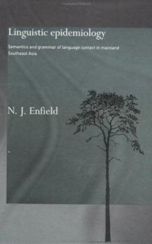 Hardcover Linguistic Epidemiology: Semantics and Grammar of Language Contact in Mainland Southeast Asia Book