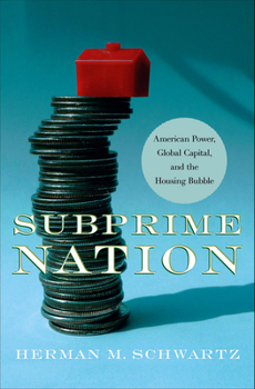 Subprime Nation: American Power, Global Capital, and the Housing Bubble - Book  of the Cornell Studies in Money