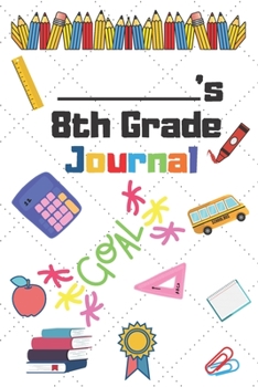 Paperback 8th Grade Journal: 8th Grade Student School Graduation Gift Journal / Notebook / Diary / Unique Greeting Card Alternative Book