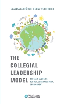 Paperback The Collegial Leadership Model: Six Basic Elements for Agile Organisational Development Book