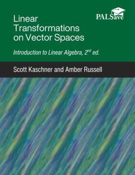 Paperback Linear Transformations on Vector Spaces: Introduction to Linear Algebra Book