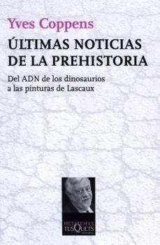 Paperback Ultimas Noticias de la Prehistoria: Del ADN de los Dinosaurios A las Pinturas de Lascaux [Spanish] Book