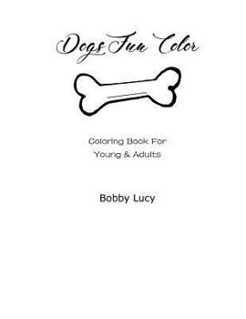 Paperback Dogs Fun Color: Coloring Book For Young and Adults Book