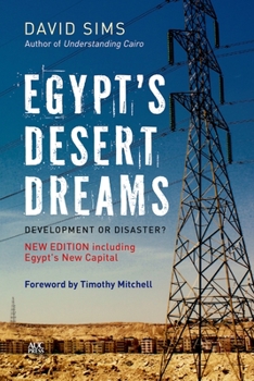 Paperback Egypt's Desert Dreams: Development or Disaster? (New Edition) Book