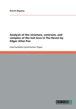 Paperback Analysis of the structure, contrasts, and complex of the lost love in The Raven by Edgar Allan Poe Book