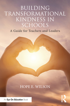 Paperback Building Transformational Kindness in Schools: A Guide for Teachers and Leaders Book