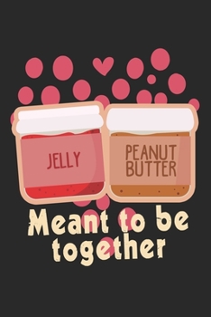 Paperback Jelly Peanut Butter Meant to be together: Couples I Love I Best Friends I Better Together Book