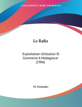 Paperback Le Rafia: Exploitation Utilisation Et Commerce A Madagascar (1906) [French] Book