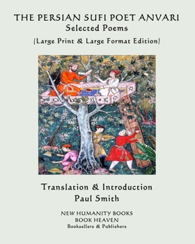 Paperback THE PERSIAN SUFI POET ANVARI Selected Poems: (Large Print & Large Format Edition) [Large Print] Book