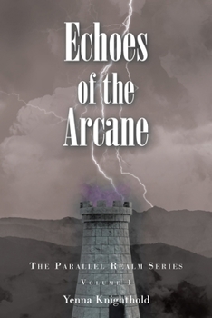 Paperback Echoes of the Arcane: The Parallel Realm Series: Volume I Book