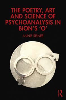 Paperback The Poetry, Art and Science of Psychoanalysis in Bion's O Book