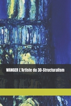 Paperback WANGER L'Artiste du 3D-Structuralism [French] Book