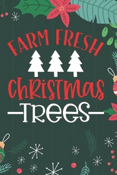 Farm Fresh Christmas Trees: Cute Merry Christmas Journal Notebook – Funny Christmas Journal Book Gifts – Christmas Journal for Kids Women - Happy New ... & Christmas Tree Snowflakes Journal Books