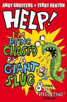 Paperback Help! I'm Being Chased by a Giant Slug and 8 Other Just Disgusting! Stories. Andy Griffiths & Terry Denton Book